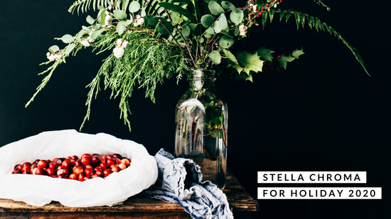 STELLA CHROMA for the Holidays 2020!